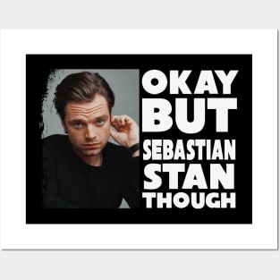 Okay But Sebastian Stan Though Posters and Art